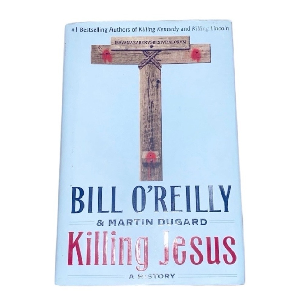 Killing Jesus by Bill O’Reilly hardback book
